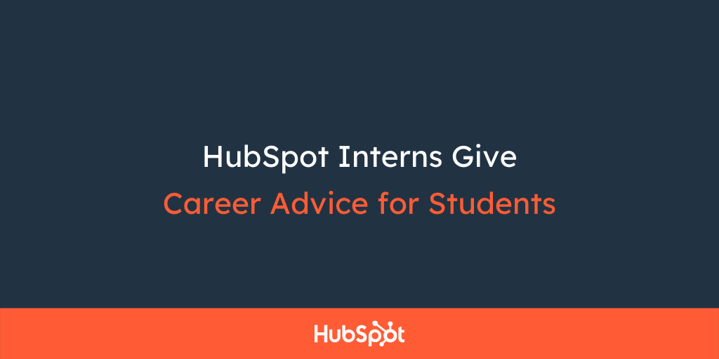 HubSpot Interns Give Career Advice for Students